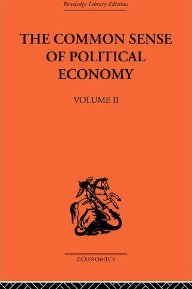 The Common Sense of Political Economy: Volume 2 by Philip Wicksteed